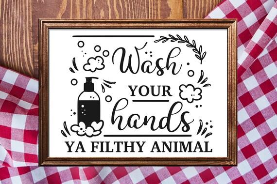Wash Your Hands Ya Filthy Animal Svg Funny Bathroom Svg Etsy