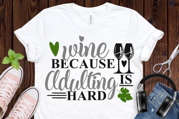 Wine because adulting is hard svg wine svg funny quotes svg | Etsy