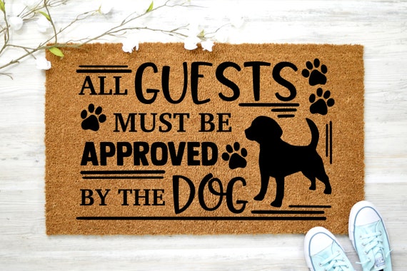All Guests Must Be Approved By The Dog Svg Doormat Svg Funny Etsy