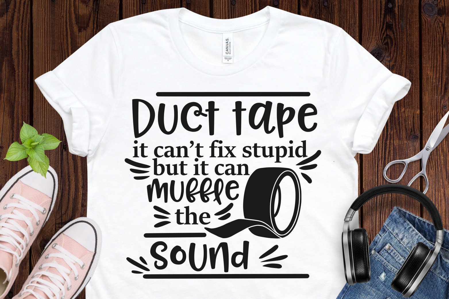Duct tape it cant fix stupid but it can muffle the sound svg Etsy
