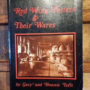 Red Wing Potters and Their Wares, by Gary and Bonnie Tefft