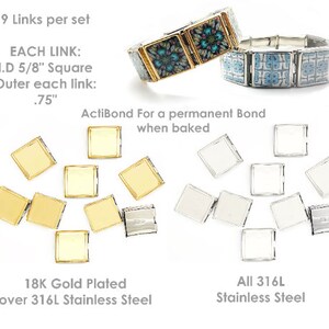 May include: Nine gold-plated and nine silver square bracelet links. Each link is 5/8 inch square and .75 inches wide. The text "ActiBond For a permanent Bond when baked" is printed on the image. The gold-plated links are 18K gold plated over 316L stainless steel. The silver links are made of 316L stainless steel.