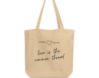 Eco Tote Bag - "Love is the common thread” Merch