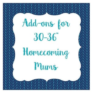 Homecoming Mum Add-ons for 30-36&quot; Length Single Mums