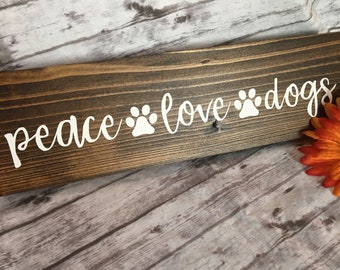 Peace Love Dogs Wood Sign, Dog Decor, Gift for Dog Lovers, Gift for Pet Lovers