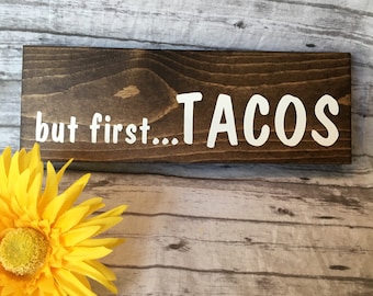 But First ... Tacos Wood Sign, Taco Sign, Kitchen Decor, Dining Room Decor