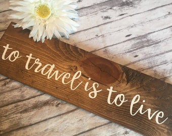 To Travel is to Live Wood Sign, Travel Decor, RV Decor, Camper Decor