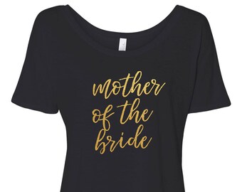 Mother of the Bride gift- loose fitting slouchy shirt - metallic gold on black - custom available - day of wedding shirt