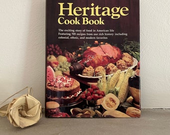 Vintage 1975 Better Homes and Gardens Heritage Cookbook, The Story of Food in American Life, 705 Recipes Colonial, Ethnic & Modern Favorites
