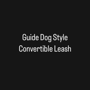 May include: Guide Dog Style Convertible Leash, a black and white text graphic on a black background.