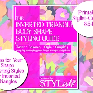 May include: A printable styling guide for inverted triangle body shapes. The guide features a pink and white design with the text "The Inverted Triangle Body Shape Styling Guide." It includes the text "Flatter, Balance, Style, Simplify" and "Dress for Your Shape Flattering Styles for Inverted Triangles."