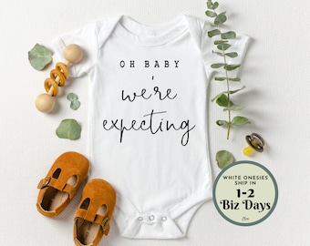QUICK SHIP Oh Baby We're Expecting Onesie™ - Pregnancy Announcement - Baby Announcement - Pregnancy Reveal - Coming Soon
