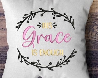 His Grace is Enough Embroidery Design - 4 sizes instant download