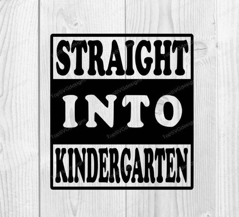 Download Straight Into Kindergarten SVG Back to School svg DXF PNG ...