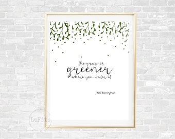 Inspirational Quotes The Grass Is Greener Where You Water It Etsy