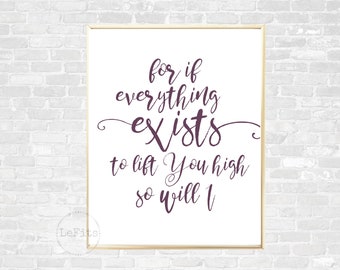 for if everything exists to lift you high, So Will I, Hillsong United song lyrics, purple font, typography digital art, religious wall art