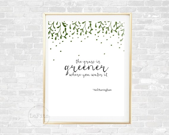 The Grass Is Greener Where You Water It Neil Barringham Quote Etsy