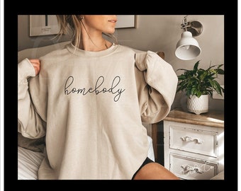 Homebody Crew Sweatshirt, Cozy Ladies shirt, Stay-at-home apparel, Gifts for her, Cozy weather wear, Cozy Shirt, Comfy Sweatshirt, Homebody