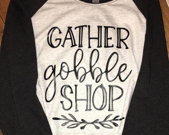 Gather Gobble Shop, Womens Tshirt, Black Friday shirt, Thanksgiving T-shirt, Thanksgiving Raglan tee, Matching family Shopping shirt