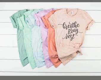 Breathe pray rest Pastel Tshirt/Christian Tee/Inspiration Tshirt/faith ladies tshirt/Religious T-shirt/Just Breathe Shirts/Religious tee