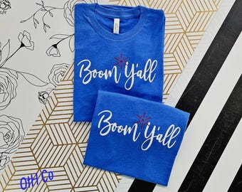 Boom Ya’ll,4th July shirt,Independence Day shirt,Happy 4th of July,trendy 4th july, Firecracker shirt, Red White and Boom tee,Boom y’all