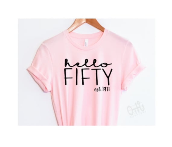 Hello Fifty Shirt, 50th Birthday Shirt, Fifty Shirt, 50th Birthday Gift, Custom Birthday Shirt, Birthday Party Shirt, Funny Birthday Shirt