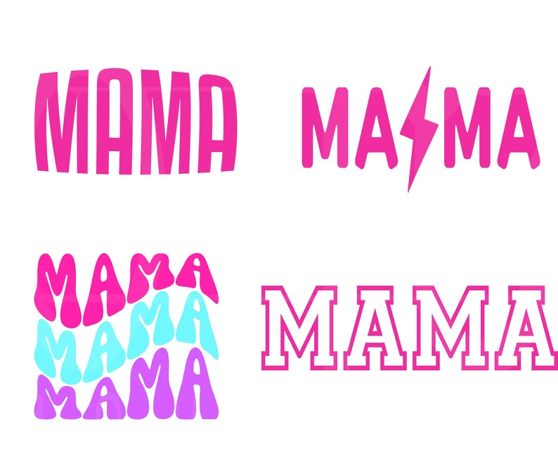May include: Four different graphic designs of the word "MAMA" in pink. The first design is in a bold, blocky font. The second design has a lightning bolt in between the "M" and the "A". The third design has three stacked layers of the word "MAMA" in different shades of pink, blue, and purple. The fourth design is in a bold, blocky font with a white outline.
