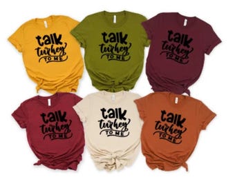Turkey Shirt/Fall Tshirt/Thanksgiving Tee/Happy Thanksgiving shirt/Turkey Day/Autumn tshirt/Talk Turkey to me/Funny Thanksgiving shirt