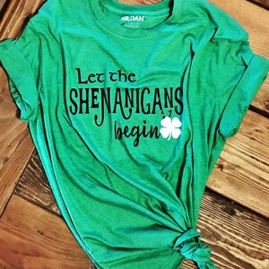 Let the Shenanigans Begin T-Shirt: St. Patrick's Day Irish Tee