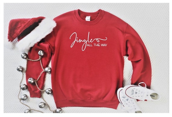 Jingle All the Way Christmas Sweatshirt: Holiday Humor