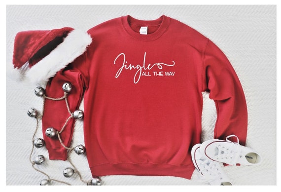 Christmas Sweatshirt/Jingle All the Way/Christmas humor shirt/Christmas Party Sweatshirt/Christmas gift ideas/Jingle Shirt/Merry Christmas