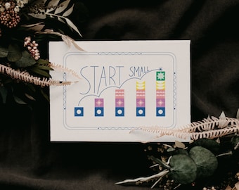 Start small, Printable, artprint