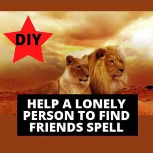 May include: DIY Help a Lonely Person to Find Friends Spell with a red star and two lions in a sunset background.