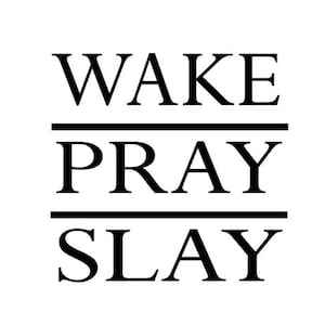 Wake Pray Slay SVG/PNG Digital download