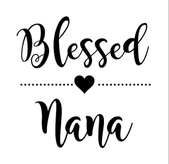 Free Free 154 Blessed Nana Svg Free SVG PNG EPS DXF File