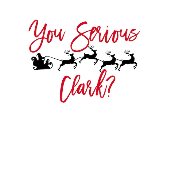 Download You Serious Clark SVG Griswold Christmas Vacation Santa | Etsy