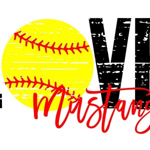 May include: White background with the words "LOVE Mustangs" in black and red. A yellow softball with red stitching replaces the "O" in LOVE. The word "Mustangs" is in a cursive font.