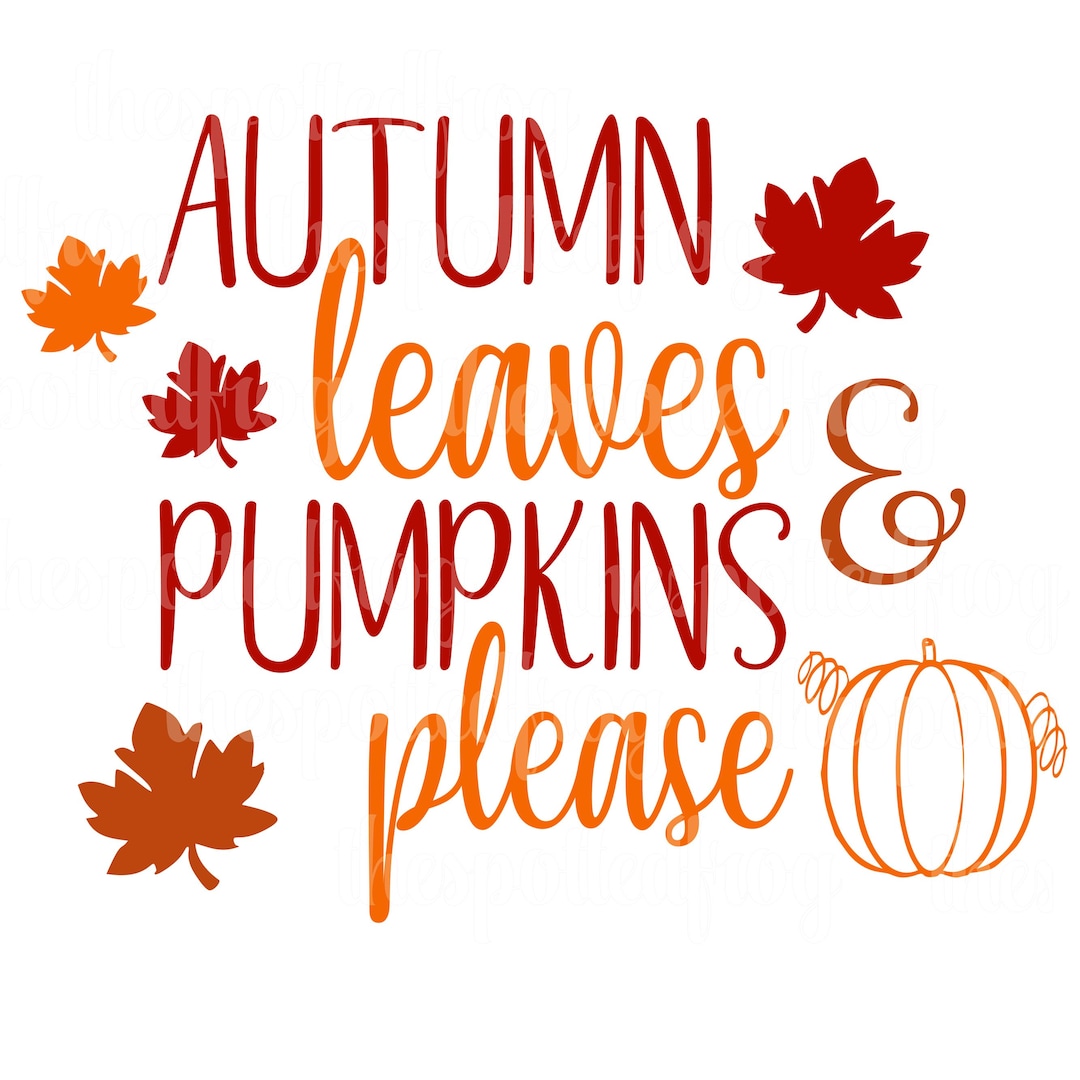 Autumn Leaves & Pumpkins Please SVG/PNG - Etsy