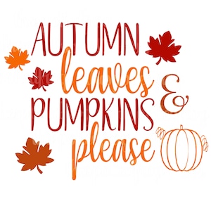 Autumn Leaves & Pumpkins Please SVG/PNG