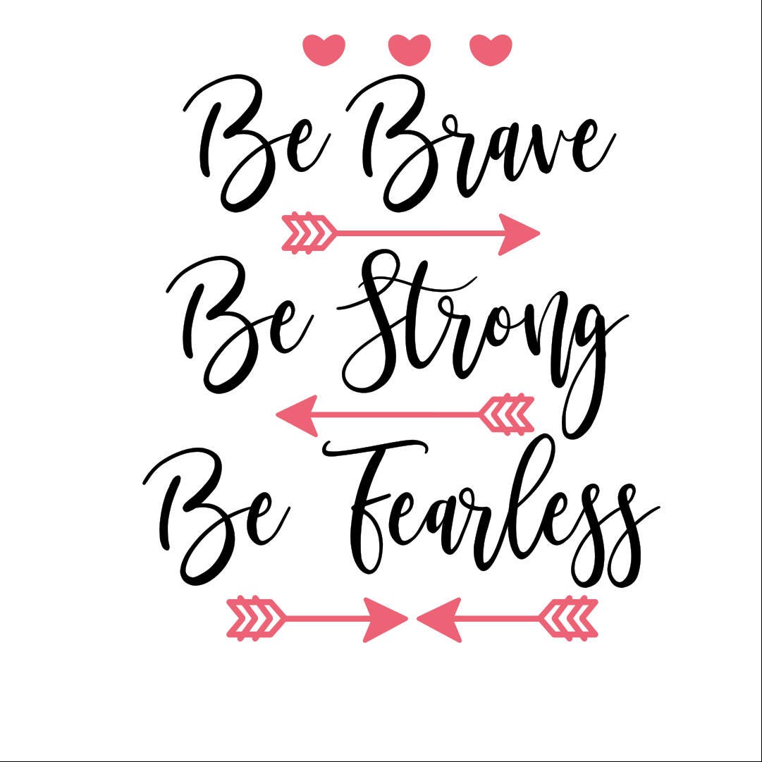 Be Brave Be Strong Be Fearless SVG arrows hearts