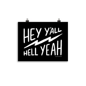 Hey Y&#39;all Hell Yeah Poster