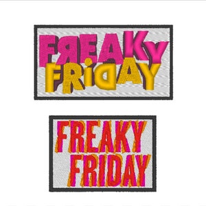 May include: Two embroidered patches with the text "Freaky Friday" in pink, yellow, and orange lettering. The top patch has a white background and a gray border. The bottom patch has a white background and a black border.