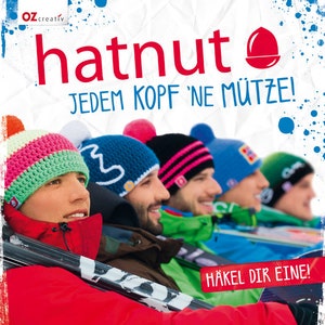 May include: Four men wearing colorful crocheted hats with pom-poms. The hats are in different colors and patterns. The text on the image reads "hatnut JEDEM KOPF 'NE MÜTZE! HÄKEL DIR EINE!"