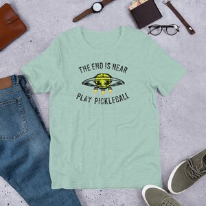 End is Near Play Pickleball Unisex T-shirt