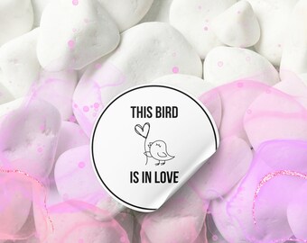 THIS BIRD Sticker - 3" Circle - Waterproof Vinyl Art Sticker Decal - This bird is in love