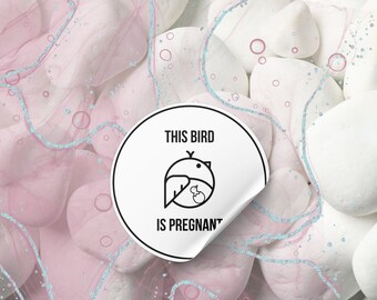 THIS BIRD Sticker - 3" Circle - Waterproof Vinyl Art Sticker Decal - This bird is pregnant