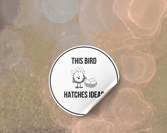 THIS BIRD Sticker - 3" Circle - Waterproof Vinyl Art Sticker Decal  - This bird hatches ideas