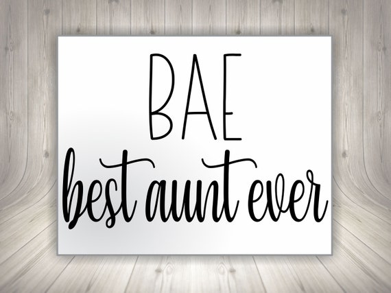 Best Aunt Ever Svg Bae Svg Bae Png Bae Dxf Best Auntie Etsy