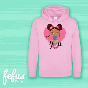 BE YOU HOODIE | Natural Hair Girls Hoodie | Afro Hair Art | Curly Girls | Cute Girls | Black Girl Magic | Empowering Girls | Chr