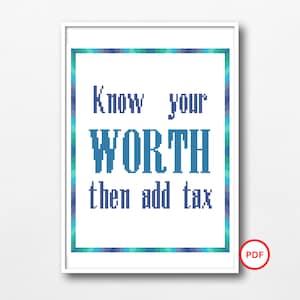 Know Your Worth Cross Stitch Pattern, Then Add Tax Cross Stitch Pattern, Motivational Cross Stitch Pattern, Inspirational Cross Stitch